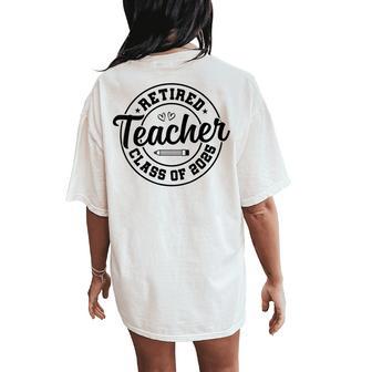 Retired Teacher Class Of 2025 Teacher Retirement Women's Oversized Comfort T-Shirt Back Print - Thegiftio UK
