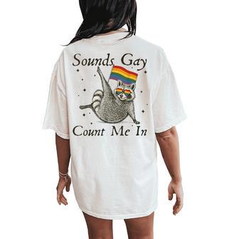 Sounds Gay Count Me In Racoon Rainbow Flag Lgbt Gay Pride Women's Oversized Comfort T-Shirt Back Print - Thegiftio UK