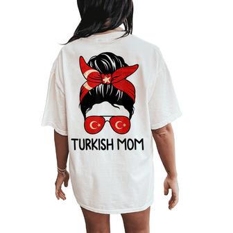 Turkish Mom Messy Bun Sunglasses Flag Women's Oversized Comfort T-Shirt Back Print - Thegiftio UK