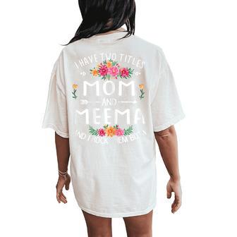 I Have Two Titles Mom And Meema Women's Oversized Comfort T-Shirt Back Print - Thegiftio UK