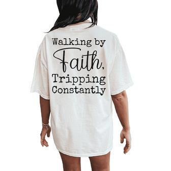 Walking By Faith Tripping Constantly Christian Bible Quotes Women's Oversized Comfort T-Shirt Back Print - Thegiftio UK