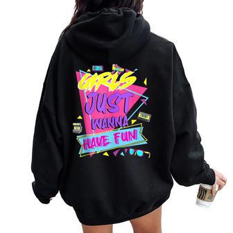 80S Birthday Girl 80'S Girls Just Wanna Have Fun Women Oversized Hoodie Back Print - Thegiftio UK