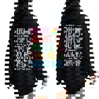 Admit It You'll Low Key Miss Me Bruh Bruh Teacher Women Oversized Hoodie Back Print | Mazezy