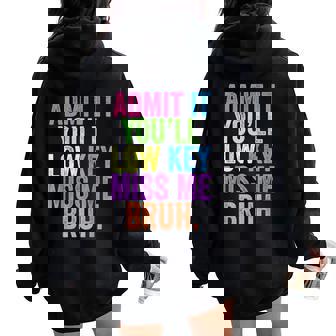 Admit It You'll Low Key Miss Me Bruh Bruh Teacher Women Oversized Hoodie Back Print | Mazezy