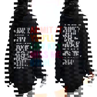 Admit It You'll Low Key Miss Me Bruh Bruh Teachers Women Oversized Hoodie Back Print | Mazezy