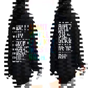 Admit It You'll Low Key Miss Me Bruh Teacher Last Day School Women Oversized Hoodie Back Print | Mazezy