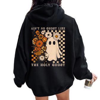 Ain't No Ghost Like Ghost Christian Floral Ghost Halloween Women Oversized Hoodie Back Print - Thegiftio UK