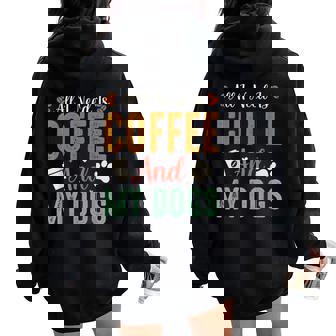 All I Need Is Coffee And My Dogs レディース オーバーサイズ パーカー バックプリント - Kawaiitshirt