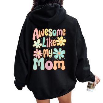 Awesome Like My Mom Mommy Groovy Graphic Mother's Day Women Oversized Hoodie Back Print - Thegiftio UK