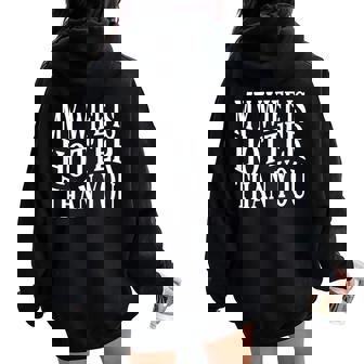 On Back My Wife Is Hotter Than You Sarcastic Saying Women Oversized Hoodie Back Print | Mazezy
