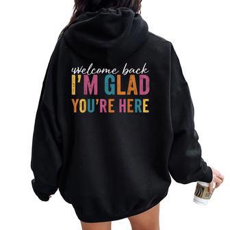 Back To School Welcome Back I'm Glad You're Here Teacher Women Oversized Hoodie Back Print - Thegiftio UK