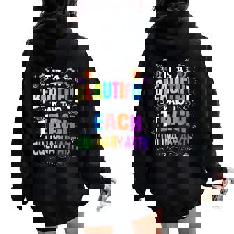 Beautiful Day To Teach Culinary Arts Culinary Arts Teacher Women Oversized Hoodie Back Print - Thegiftio