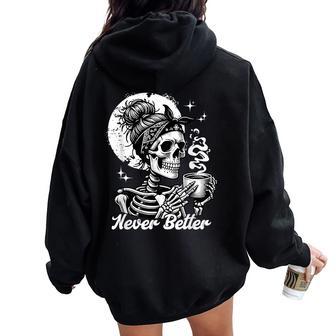 Never Better Skeleton Woman Drinking Coffee Moon Women Oversized Hoodie Back Print - Thegiftio UK