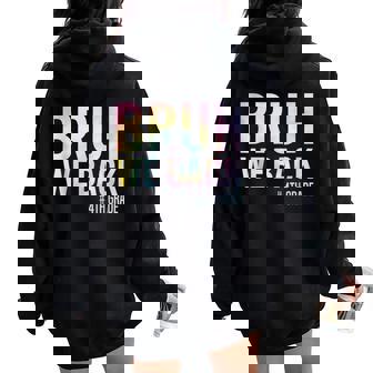 Bruh We Back 4Th Grade First Day Of School Back To School Women Oversized Hoodie Back Print | Mazezy