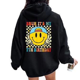 Bruh It's My 7Th Birthday 7 Year Old Birthday Boys Girls Women Oversized Hoodie Back Print - Thegiftio UK