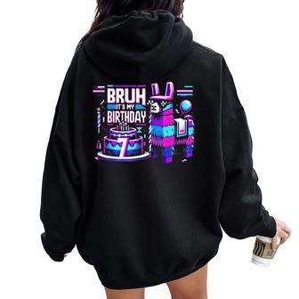 Bruh Its My 7Th Birthday Llama Pinata Boy Girl Party Bday Women Oversized Hoodie Back Print - Thegiftio