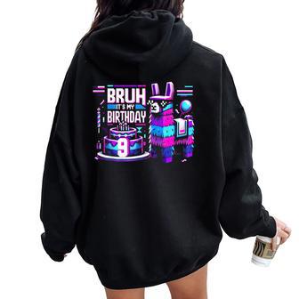 Bruh Its My 9Th Birthday Llama Pinata Boy Girl Party Bday Women Oversized Hoodie Back Print - Thegiftio
