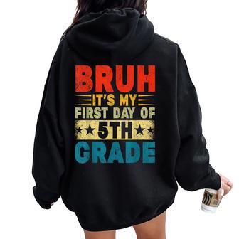 Bruh It's My First Day Of 5Th Grade Back To School Boy Girl Women Oversized Hoodie Back Print - Thegiftio UK