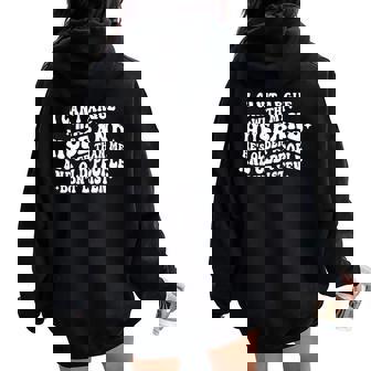 I Can't Argue With My Husband He's Old People Don't Listen Women Oversized Hoodie Back Print - Thegiftio