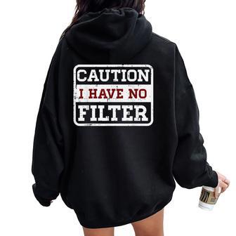 Caution I Have No Filter Saying Meme Sarcasm Men Women Oversized Hoodie Back Print - Thegiftio UK