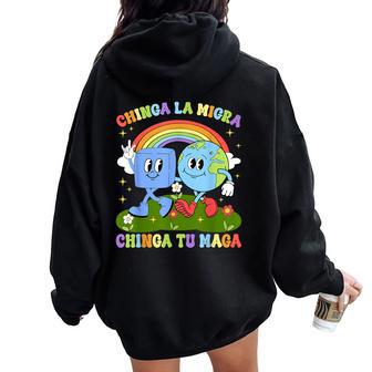 Chinga La Migra Chinga Tu Maga Rainbow Immigration Rights Women Oversized Hoodie Back Print - Thegiftio UK