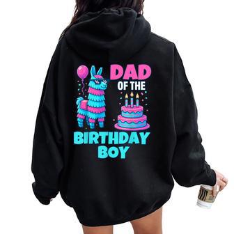 Dad Of Birthday Boy Llama Pinata Party Family Mathing Men Women Oversized Hoodie Back Print - Thegiftio