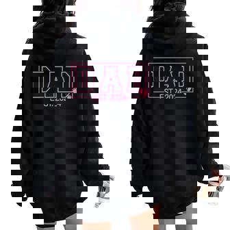 Dad Est 2024 Girl First Fathers Day 2024 Promoted To Daddy Women Oversized Hoodie Back Print | Mazezy
