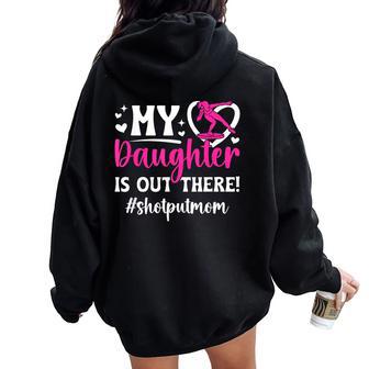 My Daughter Shot Put Mom Of A Shot Put Thrower Shot Put Mama Women Oversized Hoodie Back Print - Thegiftio UK