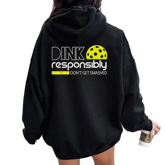 Dink Responsibly For Pickleball Player Women Women Oversized Hoodie Back Print - Thegiftio UK