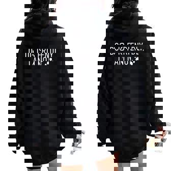 Dog Is Friendly I Am Not Dog Mom Animal Dog Lover For Women Women Oversized Hoodie Back Print - Thegiftio