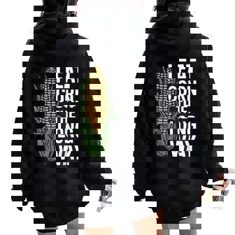 I Eat Corn The Long Way Corn Lovers For Women Women Oversized Hoodie Back Print - Thegiftio