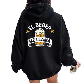El Beber Me Llama Frase Divertida Amantes De La Cerveza In Mangas Women Oversized Hoodie Back Print - Regaloses