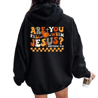 Are You Fall-O-Ween Jesus Pumpkin Christian Halloween Women Oversized Hoodie Back Print - Thegiftio UK