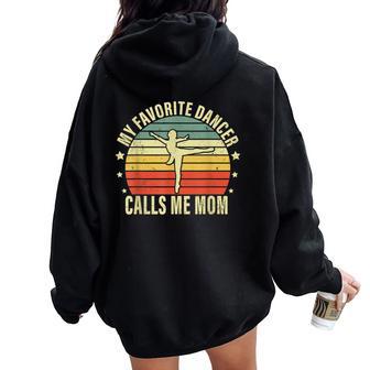 My Favorite Dancer Calls Me Mom Dance Mom Women Oversized Hoodie Back Print - Thegiftio UK