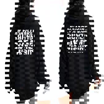 My Favorite Daughter Child Gave Me This Mom Dad Women Oversized Hoodie Back Print | Mazezy