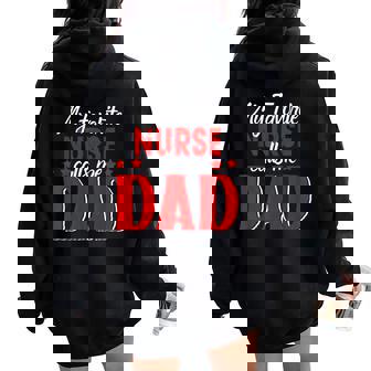 My Favorite Nurse Call Me Dad Happy Father's Day Women Oversized Hoodie Back Print - Thegiftio