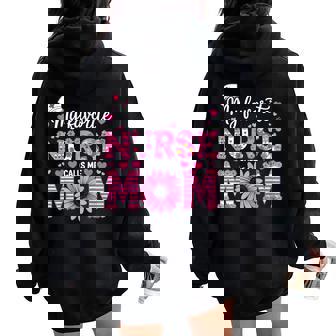 My Favorite Nurse Calls Me Mom Of Nurse Happy Nurse Week Women Oversized Hoodie Back Print - Thegiftio