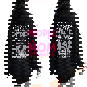 My Favorite People Call Me Mom Cute Mama Mother's Day Mom Women Oversized Hoodie Back Print | Mazezy