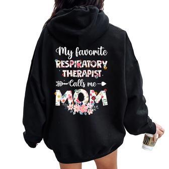 My Favorite Respiratory Therapist Calls Me Mom Flower Mother Women Oversized Hoodie Back Print - Thegiftio UK