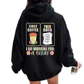 First Coffee Then Data Sped Teacher Taking A Break Women Oversized Hoodie Back Print - Thegiftio UK
