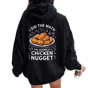 Food Lovers I Did The Math Answer Is Chicken Nugget Women Oversized Hoodie Back Print - Thegiftio UK