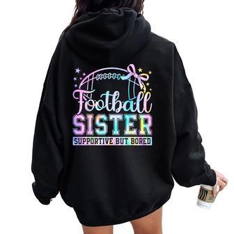 Football Sister Supportive But Bored Football Sister Women Oversized Hoodie Back Print - Thegiftio UK