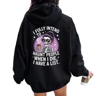 I Fully Intend To Haunt People When I Die Women Women Oversized Hoodie Back Print - Thegiftio UK