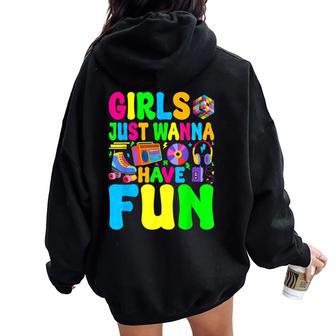 80'S Girls Just Wanna Have Fun 1980S Girl Women Women Oversized Hoodie Back Print - Thegiftio UK