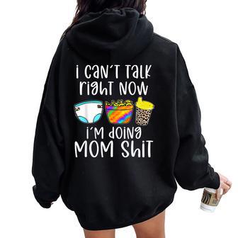 I Can't Talk Right Now I'm Doing Mom Shit Mother Women Oversized Hoodie Back Print - Thegiftio UK