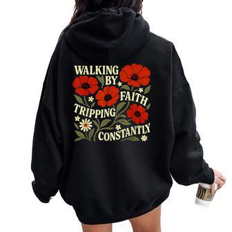 Christian Walking By Faith Tripping Constantly Women Oversized Hoodie Back Print - Thegiftio UK