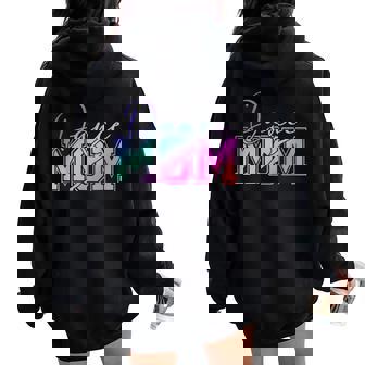 Dance Mom Mother's Day Killin' This Dance Mom Things Women Oversized Hoodie Back Print - Thegiftio