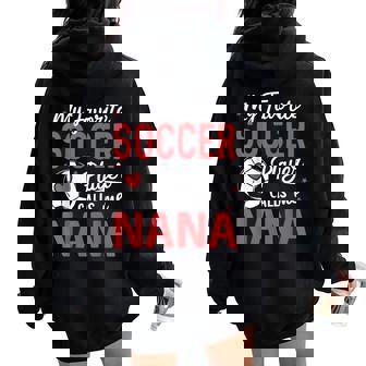 My Favorite Soccer Player Calls Me Nana Women Oversized Hoodie Back Print - Thegiftio