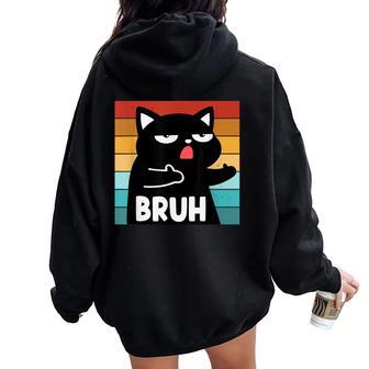 Meme Saying Bruh Cat Boys Girls Ns Women Women Oversized Hoodie Back Print - Thegiftio UK