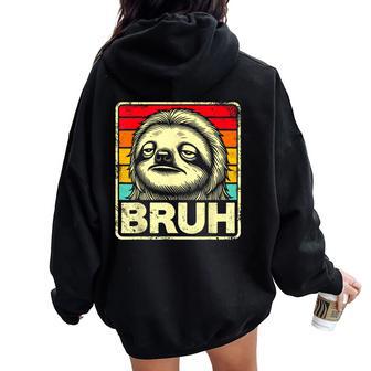 Graphic Meme Sloth Bruh For Boys Girls Women Women Oversized Hoodie Back Print - Thegiftio UK